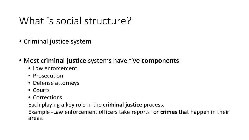 What is social structure? • Criminal justice system • Most criminal justice systems have