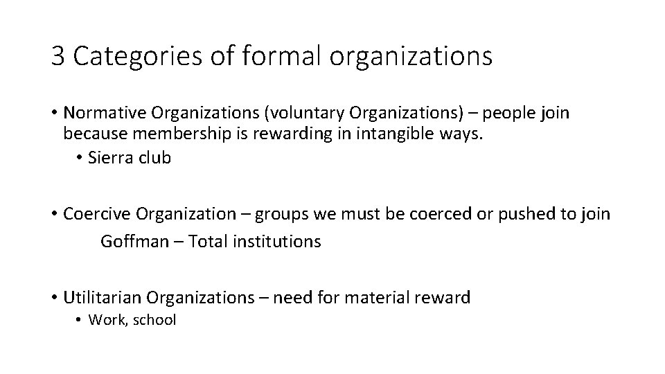 3 Categories of formal organizations • Normative Organizations (voluntary Organizations) – people join because