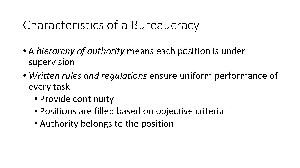 Characteristics of a Bureaucracy • A hierarchy of authority means each position is under