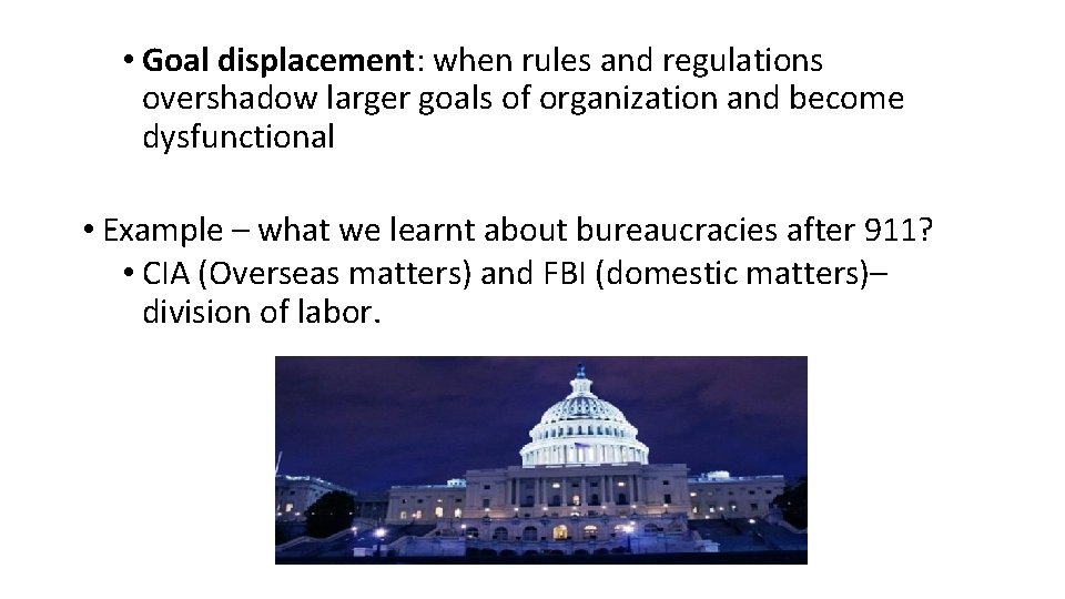  • Goal displacement: when rules and regulations overshadow larger goals of organization and