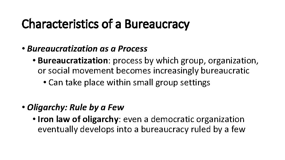 Characteristics of a Bureaucracy • Bureaucratization as a Process • Bureaucratization: process by which