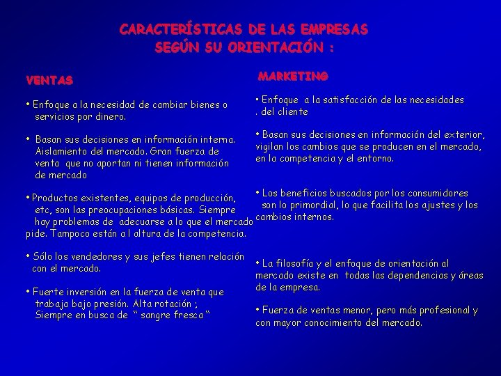 CARACTERÍSTICAS DE LAS EMPRESAS SEGÚN SU ORIENTACIÓN : VENTAS MARKETING • Enfoque a la