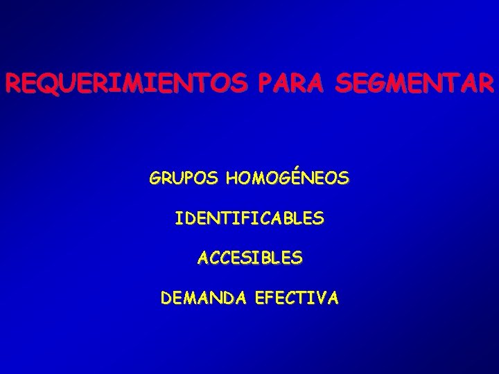 REQUERIMIENTOS PARA SEGMENTAR GRUPOS HOMOGÉNEOS IDENTIFICABLES ACCESIBLES DEMANDA EFECTIVA 