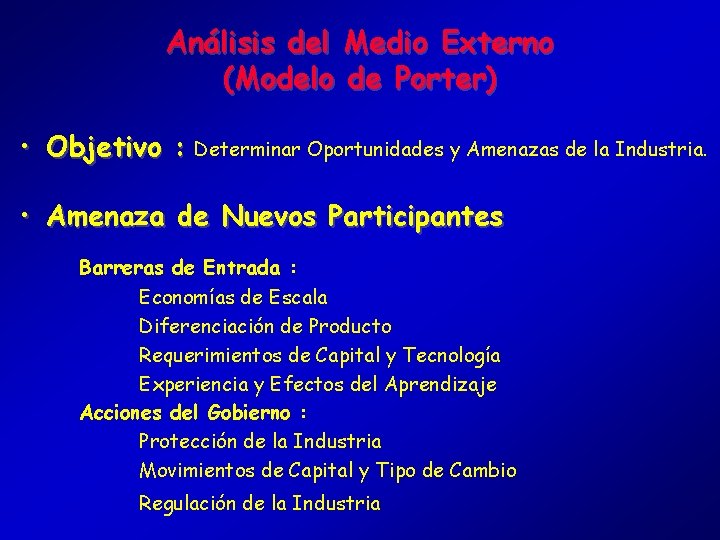 Análisis del Medio Externo (Modelo de Porter) • Objetivo : Determinar Oportunidades y Amenazas
