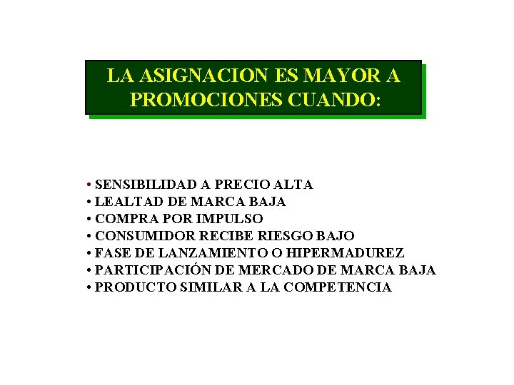 LA ASIGNACION ES MAYOR A PROMOCIONES CUANDO: • SENSIBILIDAD A PRECIO ALTA • LEALTAD