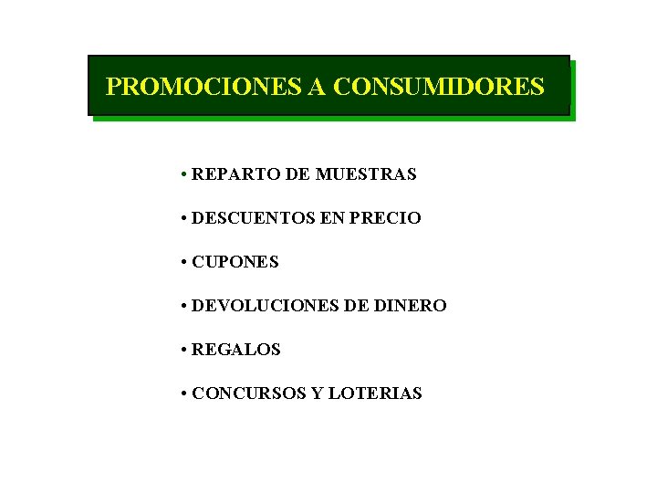 PROMOCIONES A CONSUMIDORES • REPARTO DE MUESTRAS • DESCUENTOS EN PRECIO • CUPONES •