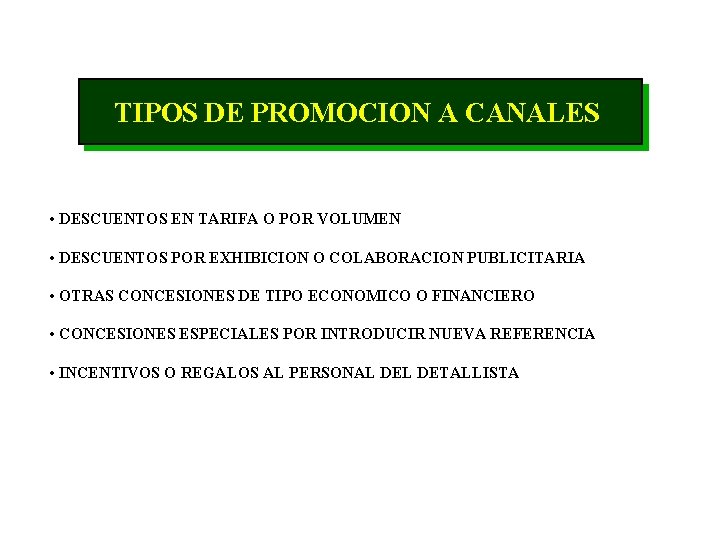 TIPOS DE PROMOCION A CANALES • DESCUENTOS EN TARIFA O POR VOLUMEN • DESCUENTOS