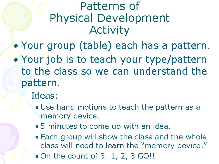 Patterns of Physical Development Activity • Your group (table) each has a pattern. •
