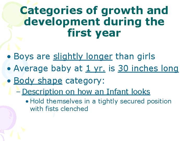Categories of growth and development during the first year • Boys are slightly longer