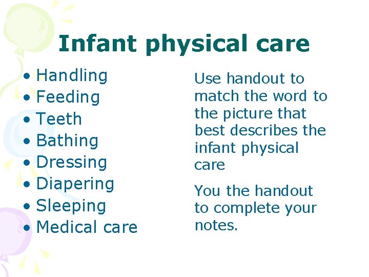 Infant physical care • Handling • Feeding • Teeth • Bathing • Dressing •