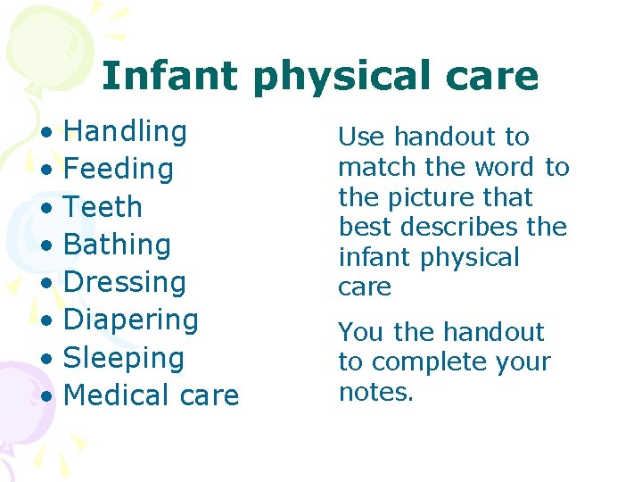 Infant physical care • Handling • Feeding • Teeth • Bathing • Dressing •