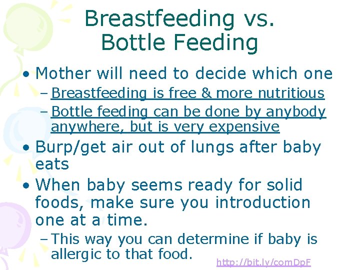 Breastfeeding vs. Bottle Feeding • Mother will need to decide which one – Breastfeeding
