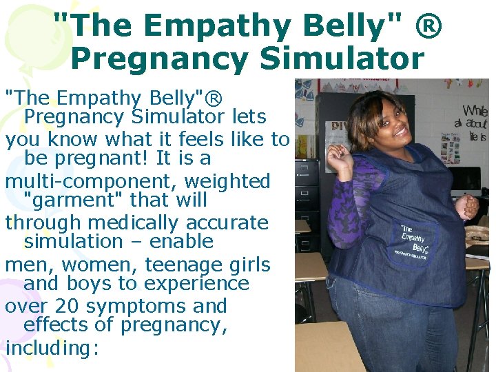 "The Empathy Belly" ® Pregnancy Simulator "The Empathy Belly"® Pregnancy Simulator lets you know
