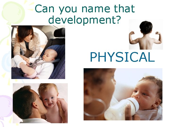 Can you name that development? PHYSICAL 