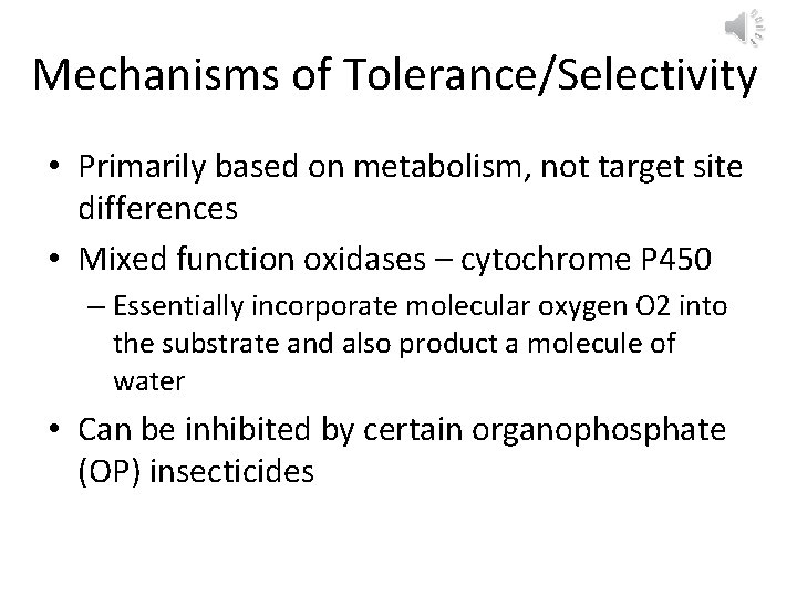 Mechanisms of Tolerance/Selectivity • Primarily based on metabolism, not target site differences • Mixed