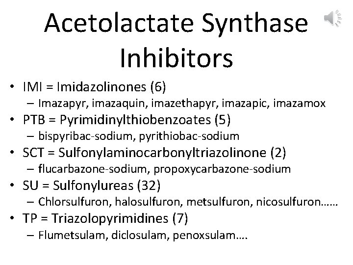 Acetolactate Synthase Inhibitors • IMI = Imidazolinones (6) – Imazapyr, imazaquin, imazethapyr, imazapic, imazamox