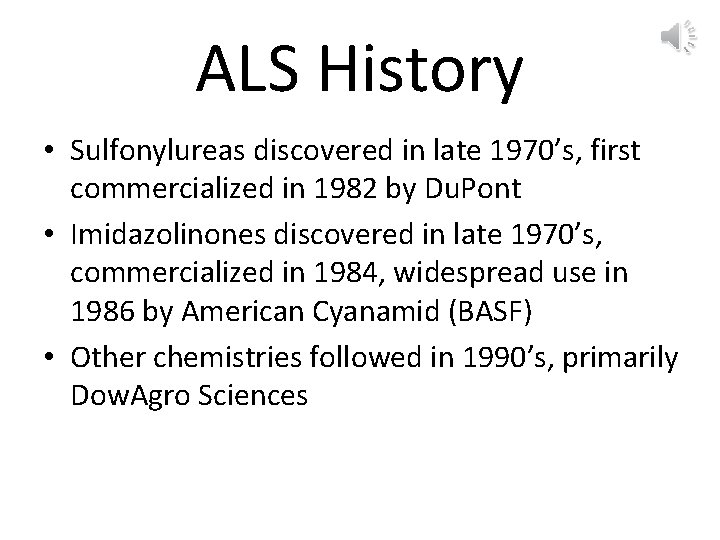 ALS History • Sulfonylureas discovered in late 1970’s, first commercialized in 1982 by Du.