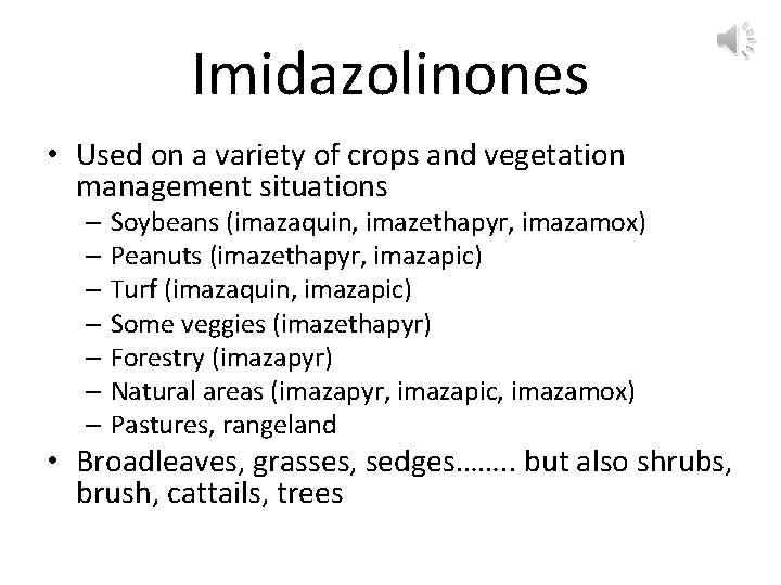 Imidazolinones • Used on a variety of crops and vegetation management situations – Soybeans