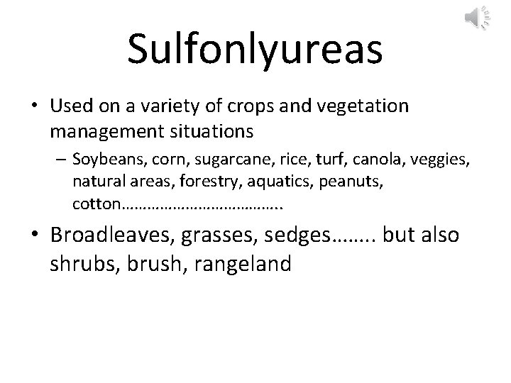 Sulfonlyureas • Used on a variety of crops and vegetation management situations – Soybeans,