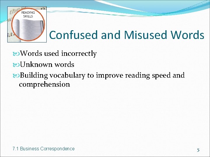 Confused and Misused Words used incorrectly Unknown words Building vocabulary to improve reading speed