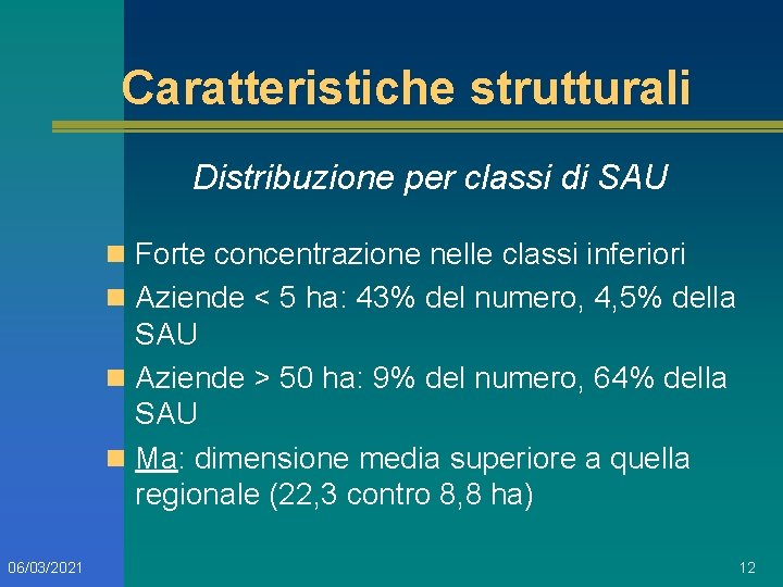 Caratteristiche strutturali Distribuzione per classi di SAU n Forte concentrazione nelle classi inferiori n