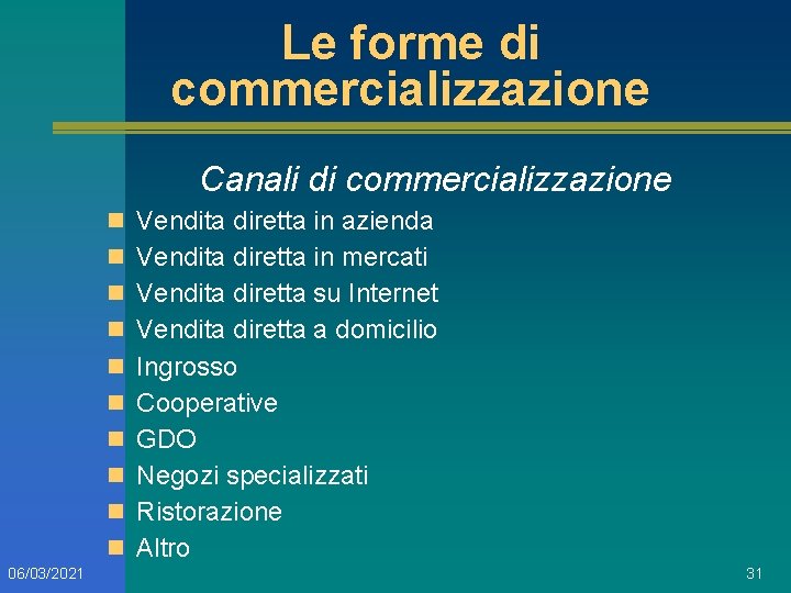 Le forme di commercializzazione Canali di commercializzazione n n n n n 06/03/2021 Vendita