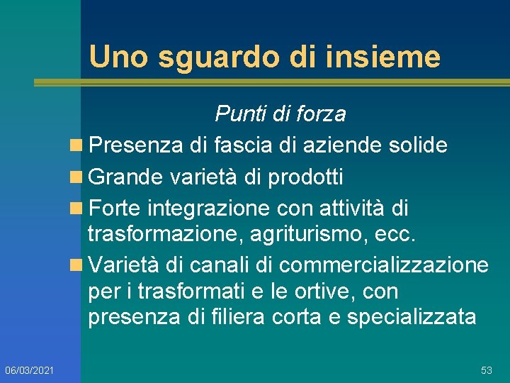 Uno sguardo di insieme Punti di forza n Presenza di fascia di aziende solide