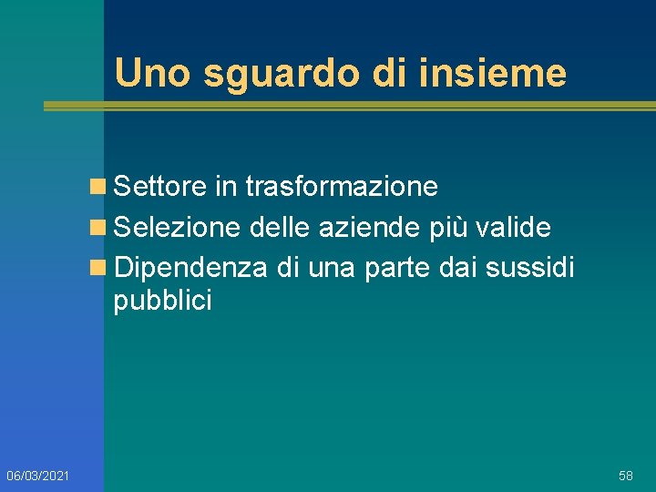 Uno sguardo di insieme n Settore in trasformazione n Selezione delle aziende più valide