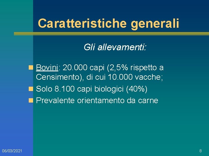 Caratteristiche generali Gli allevamenti: n Bovini: 20. 000 capi (2, 5% rispetto a Censimento),
