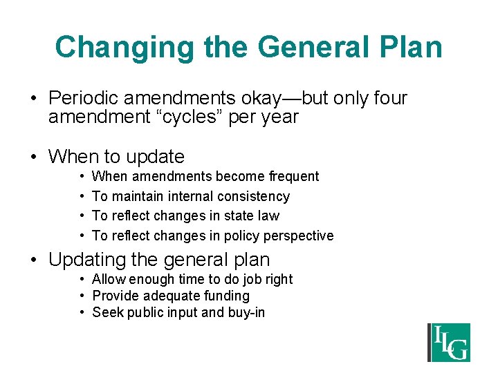 Changing the General Plan • Periodic amendments okay—but only four amendment “cycles” per year
