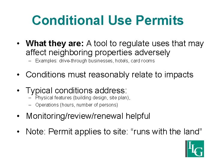 Conditional Use Permits • What they are: A tool to regulate uses that may