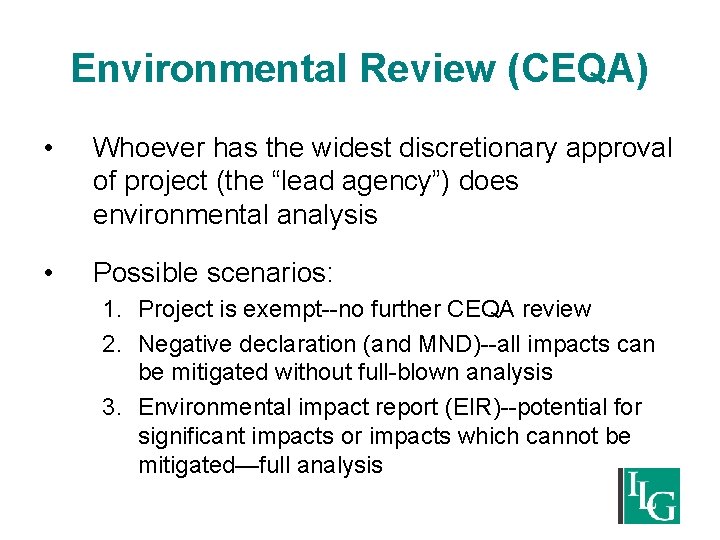 Environmental Review (CEQA) • Whoever has the widest discretionary approval of project (the “lead