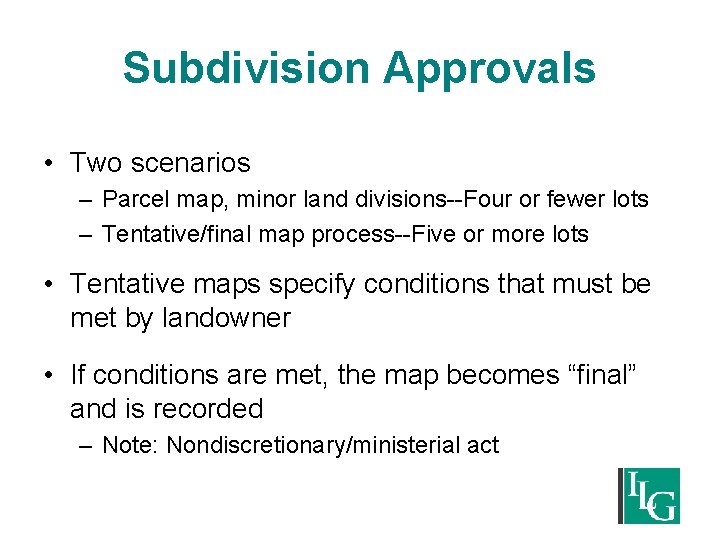 Subdivision Approvals • Two scenarios – Parcel map, minor land divisions--Four or fewer lots