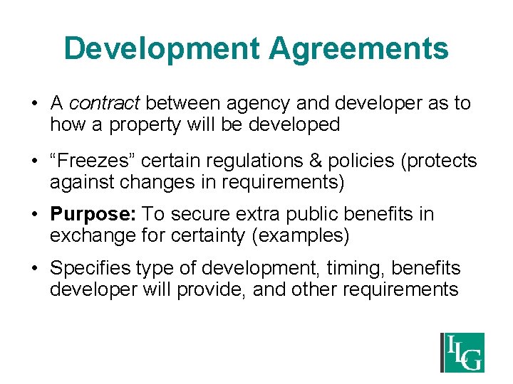 Development Agreements • A contract between agency and developer as to how a property