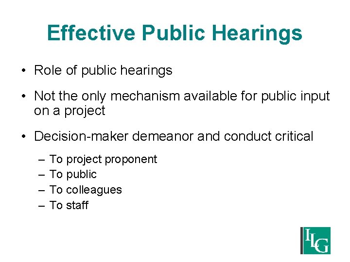 Effective Public Hearings • Role of public hearings • Not the only mechanism available