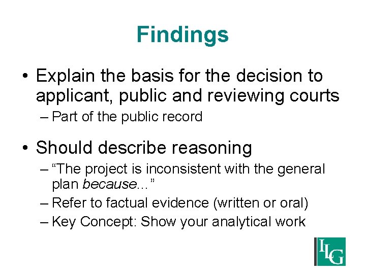 Findings • Explain the basis for the decision to applicant, public and reviewing courts