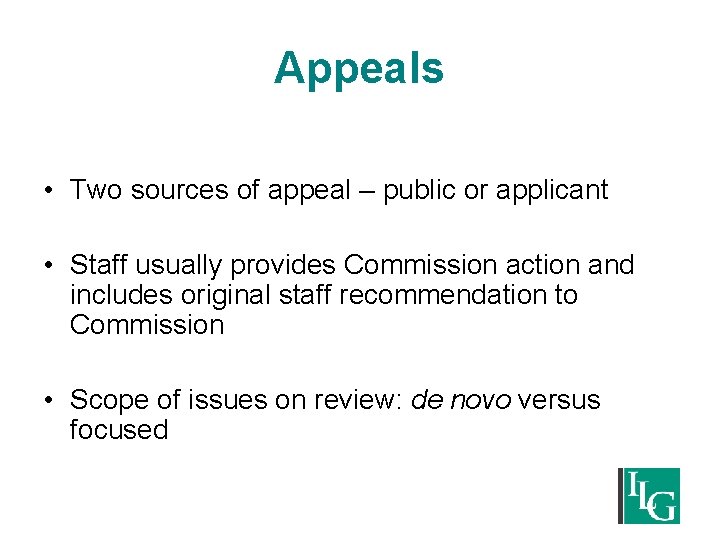 Appeals • Two sources of appeal – public or applicant • Staff usually provides