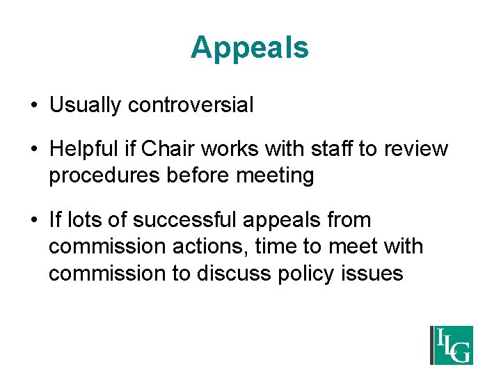 Appeals • Usually controversial • Helpful if Chair works with staff to review procedures