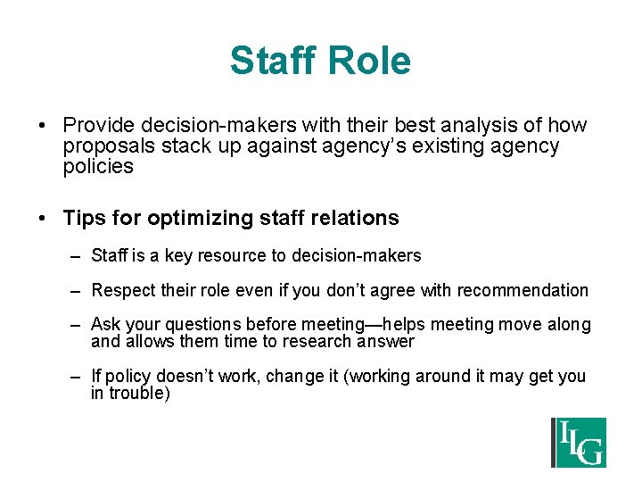 Staff Role • Provide decision-makers with their best analysis of how proposals stack up