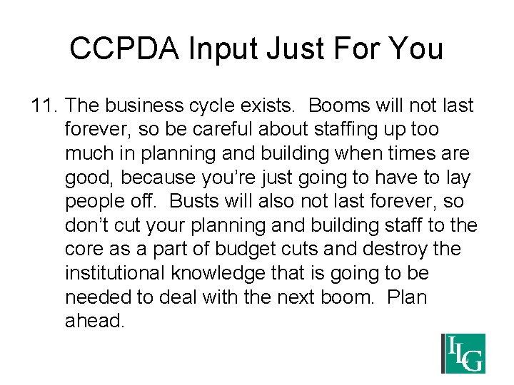 CCPDA Input Just For You 11. The business cycle exists. Booms will not last