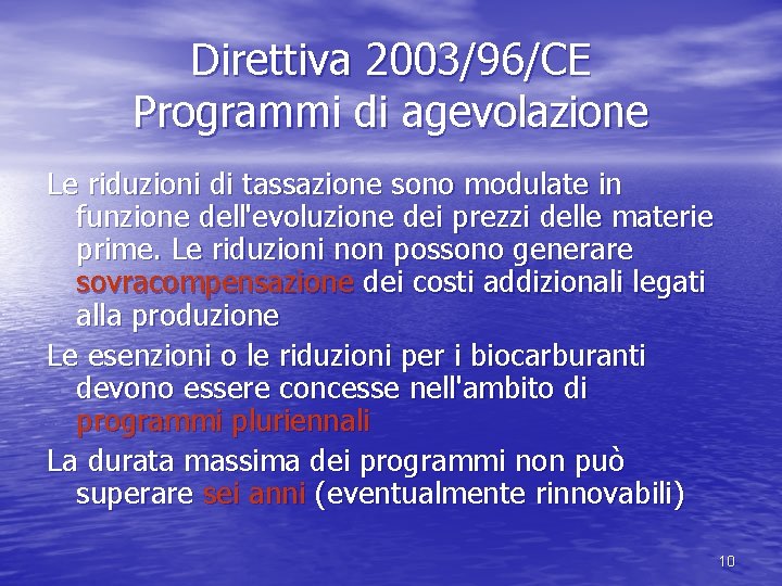 Direttiva 2003/96/CE Programmi di agevolazione Le riduzioni di tassazione sono modulate in funzione dell'evoluzione