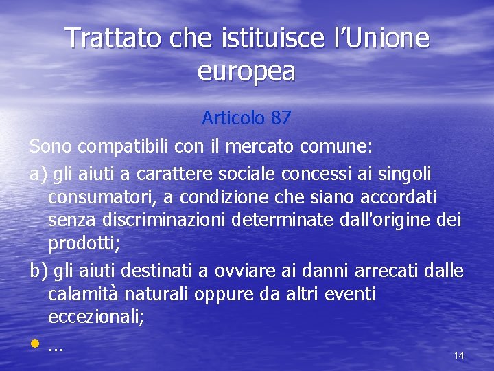 Trattato che istituisce l’Unione europea Articolo 87 Sono compatibili con il mercato comune: a)