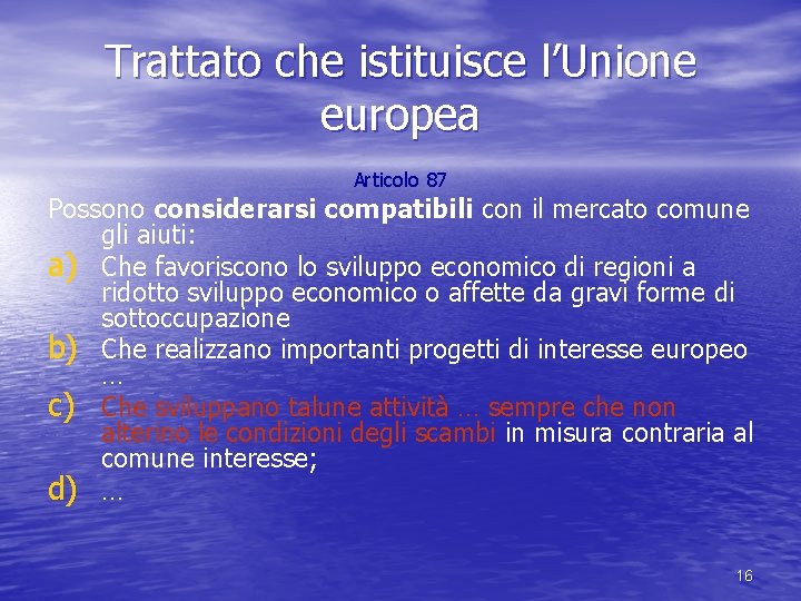 Trattato che istituisce l’Unione europea Articolo 87 Possono considerarsi compatibili con il mercato comune