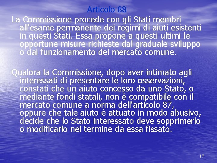 Articolo 88 La Commissione procede con gli Stati membri all'esame permanente dei regimi di