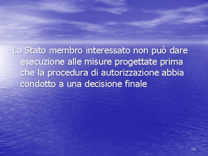 Lo Stato membro interessato non può dare esecuzione alle misure progettate prima che la