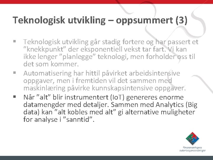 Teknologisk utvikling – oppsummert (3) § Teknologisk utvikling går stadig fortere og har passert