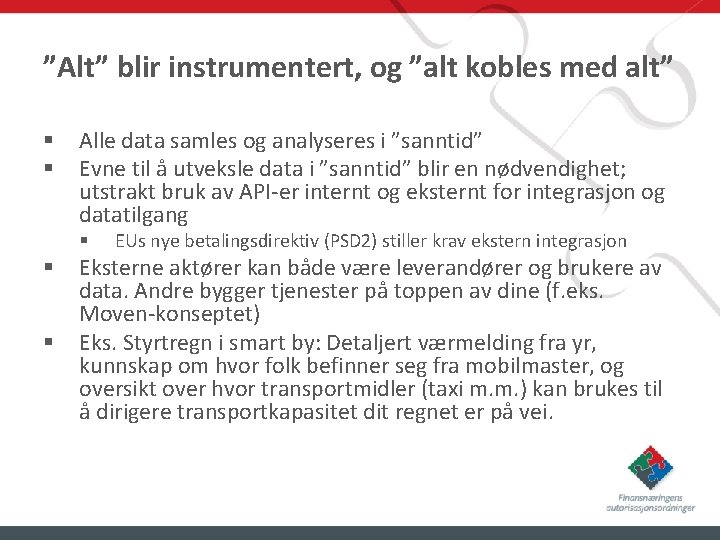 ”Alt” blir instrumentert, og ”alt kobles med alt” § § Alle data samles og