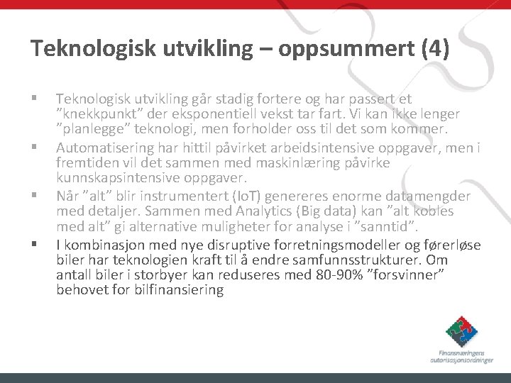 Teknologisk utvikling – oppsummert (4) § § Teknologisk utvikling går stadig fortere og har