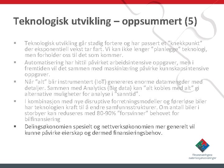 Teknologisk utvikling – oppsummert (5) § § § Teknologisk utvikling går stadig fortere og