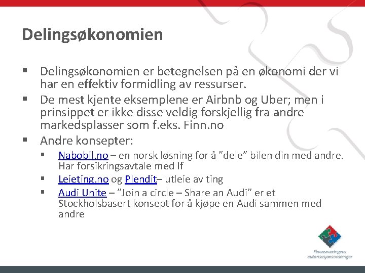 Delingsøkonomien § Delingsøkonomien er betegnelsen på en økonomi der vi har en effektiv formidling